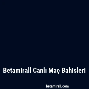 Betamirall Canlı Maç Bahisleri