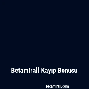 Betamirall Kayıp Bonusu