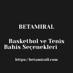 Betamiral Basketbol ve Tenis Bahis Seçenekleri  
